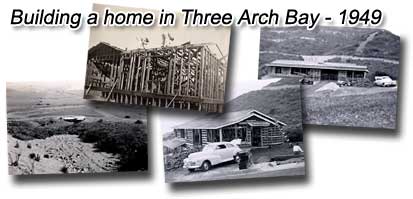 Building a home in Three Arch Bay in 1949